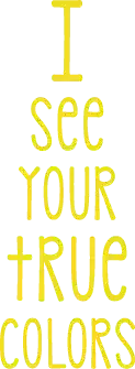 I See Your True Colors